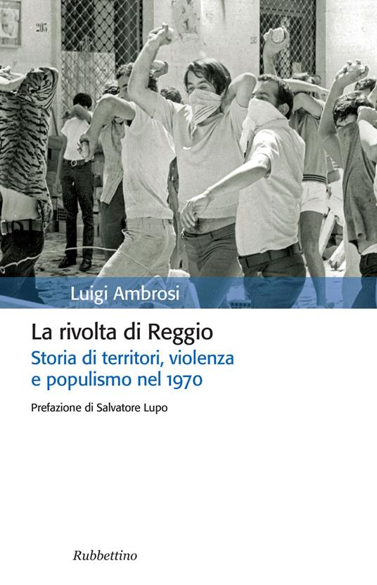 La rivolta di Reggio. Storia di territori, violenza e populismo 1970 - Luigi Ambrosi - ebook