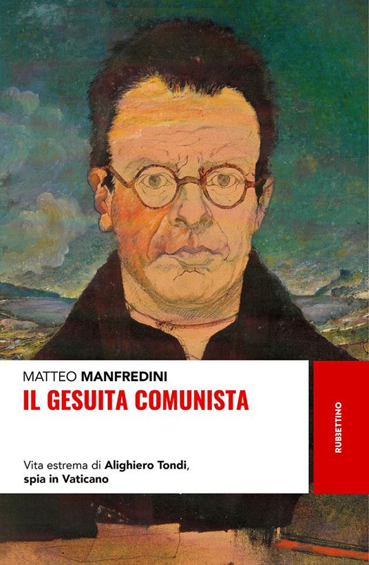 Il gesuita comunista. Vita estrema di Alighieri Tondi, spia in Vaticano - Matteo Manfredini - copertina