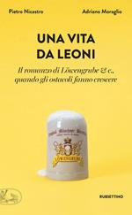 Una vita da leoni. Il romanzo di Löwengrube & c., quando gli ostacoli fanno crescere