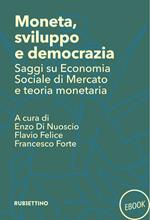 Moneta, sviluppo e democrazia. Saggi su economia sociale di mercato e teoria monetaria