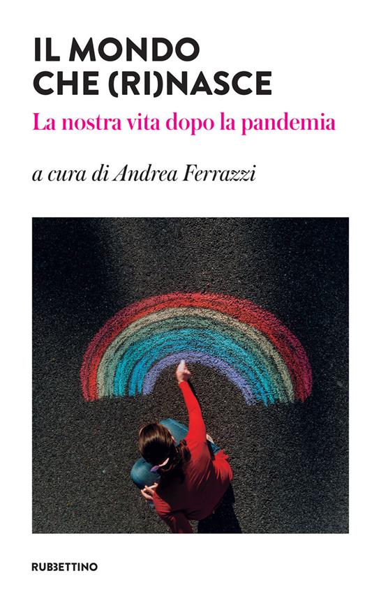 Il mondo che (ri)nasce. La nostra vita dopo la pandemia - Andrea Ferrazzi - ebook