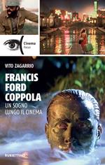 Francis Ford Coppola. Un sogno lungo il cinema