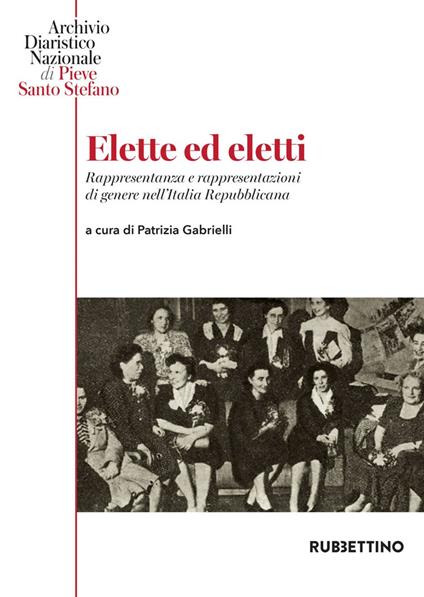 Elette ed eletti. Rappresentanza e rappresentazioni di genere nell'Italia Repubblicana - Patrizia Gabrielli - ebook