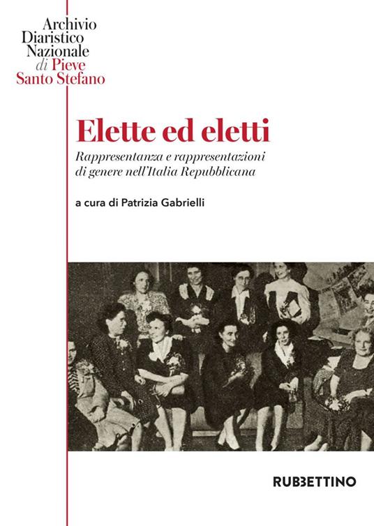 Elette ed eletti. Rappresentanza e rappresentazioni di genere nell'Italia Repubblicana - Patrizia Gabrielli - ebook