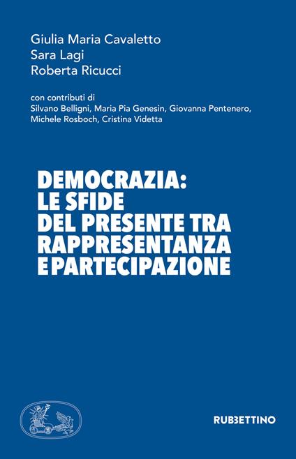 Democrazia: le sfide del presente tra rappresentanza e partecipazione - Giulia Maria Cavaletto,Sara Lagi,Roberta Ricucci - copertina