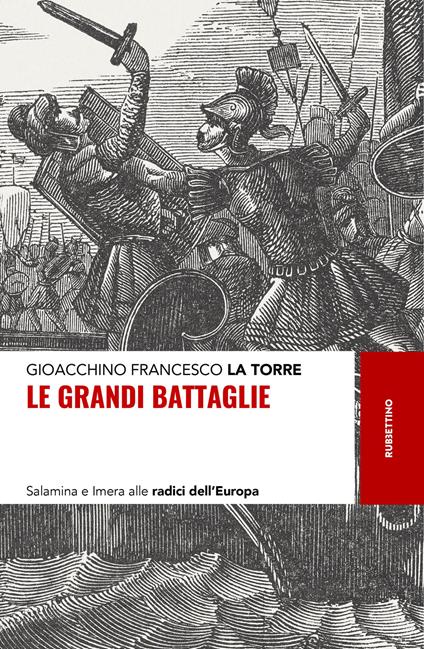 Le grandi battaglie. Salamina e Imera alle radici dell'Europa - Gioacchino Francesco La Torre - copertina