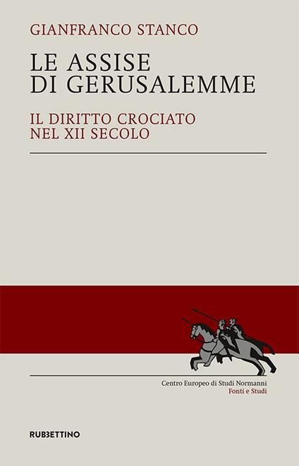 Le Assise di Gerusalemme. Il diritto crociato nel XII secolo - Gianfranco Stanco - copertina