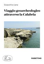 Viaggio geoarcheologico attraverso la Calabria