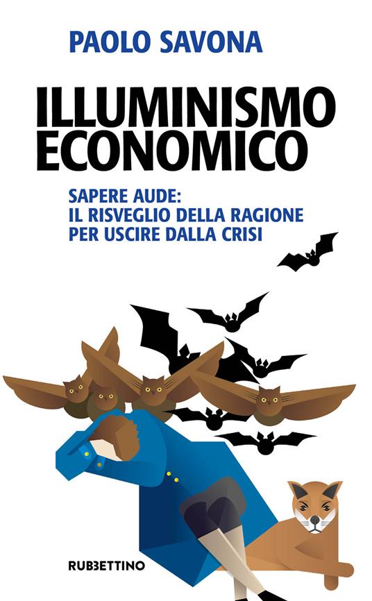 Illuminismo economico. Sapere aude: il risveglio della ragione per uscire dalla crisi - Paolo Savona - copertina