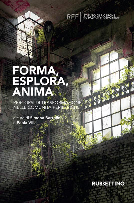 Forma, esplora, anima. Percorsi di trasformazione nelle comunità periferiche - Simona Bartolini,Paola Villa - ebook