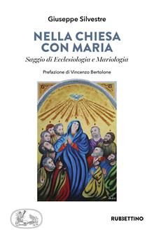 Nella chiesa con Maria. Saggio di ecclesiologia e mariologia