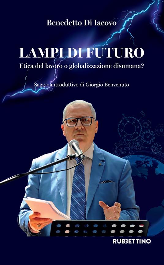 Lampi di futuro. Etica del lavoro o globalizzazione disumana? - Benedetto Di Iacovo - copertina