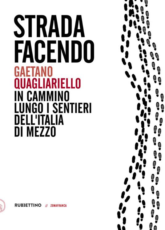 Strada facendo. In cammino lungo i sentieri dell'Italia di mezzo - Gaetano Quagliariello - copertina