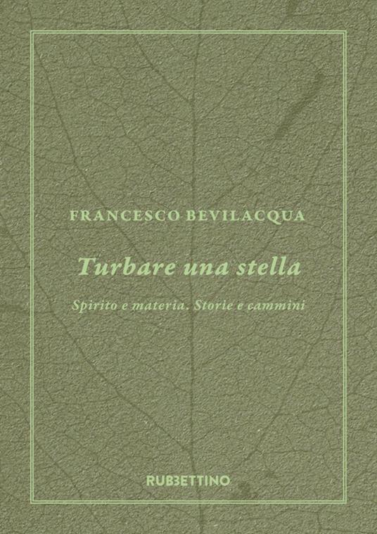 Turbare una stella. Spirito e materia. Storie e cammini - Francesco Bevilacqua - ebook