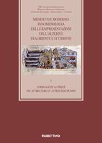 Medioevo e Moderno: fenomenologia delle rappresentazioni dell'alterità fra Oriente e Occidente. Vol. 1: Voisinage et altérité en littérature et autres disciplines