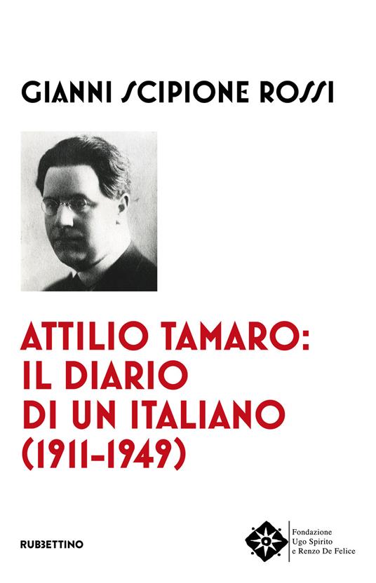Attilio Tamaro: il diario di un italiano (1911-1949) - Gianni Scipione Rossi - copertina