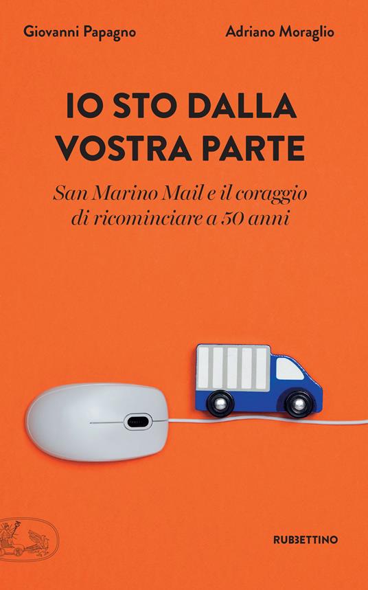 Io sto dalla vostra parte. San Marino Mail e il coraggio di ricominciare a 50 anni - Adriano Moraglio,Giovanni Papagno - ebook