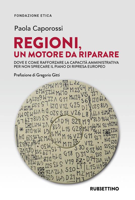 Regioni, un motore da riparare. Dove e come rafforzare la capacità amministrativa per non sprecare il piano di ripresa europeo - Paola Caporossi - copertina