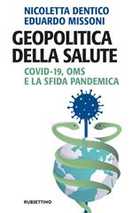 Geopolitica della salute. Covid-19, OMS e la sfida pandemica