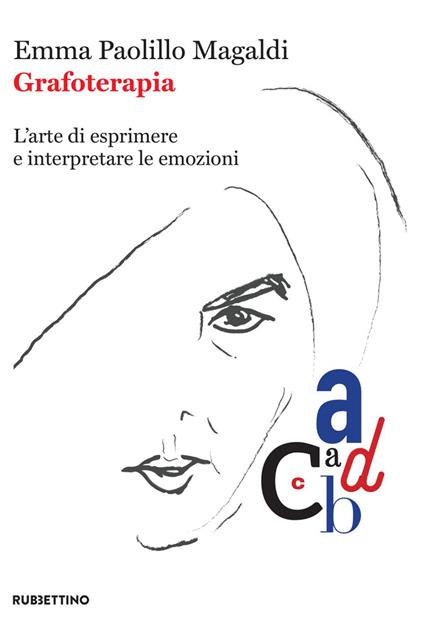 Grafoterapia. L'arte di esprimere e interpretare le emozioni - Emma Paolillo Magaldi - ebook