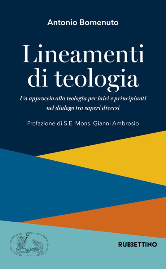 Lineamenti di teologia. Un approccio alla teologia per laici principianti nel dialogo tra saperi diversi. Vol. 1 - Antonio Bomenuto - copertina