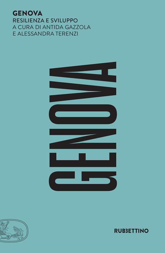 Genova. Resilienza e sviluppo - Antida Gazzola,Alessandra Terenzi - ebook