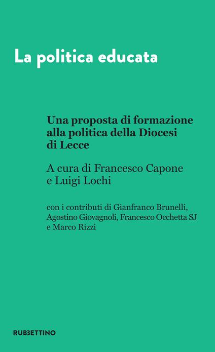La politica educata. Una proposta di formazione alla politica della Diocesi di Lecce - Francesco Capone,Luigi Lochi - ebook