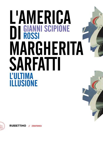 L' America di Margherita Sarfatti. L'ultima illusione - Gianni Scipione Rossi - copertina