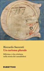 Un carisma plurale. Riforma e vita cristiana nella storia dei camaldolesi