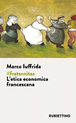 #fraternitas. L'etica economica francescana