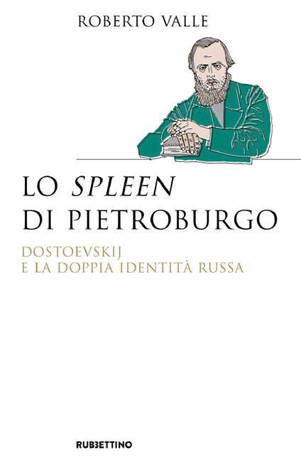 Lo spleen di Pietroburgo. Dostoevskij e la doppia identità russa - Roberto Valle - ebook