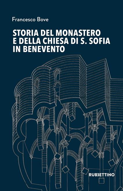 Storia del monastero e della chiesa di S. Sofia in Benevento - Francesco Bove - copertina