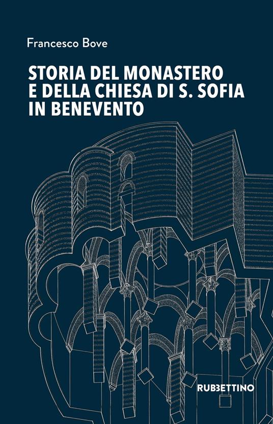 Storia del monastero e della chiesa di S. Sofia in Benevento - Francesco Bove - copertina