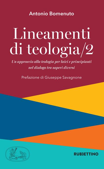 Lineamenti di teologia. Un approccio alla teologia per laici e principianti nel dialogo tra saperi diversi. Vol. 2 - Antonio Bomenuto - copertina
