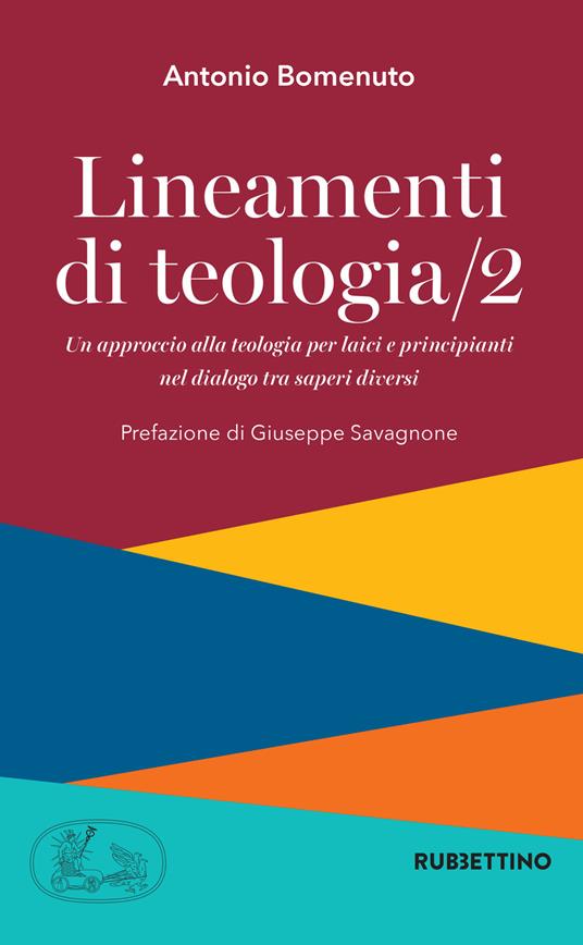 Lineamenti di teologia. Un approccio alla teologia per laici e principianti nel dialogo tra saperi diversi. Vol. 2 - Antonio Bomenuto - copertina