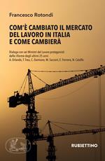 Com'è cambiato il mercato del lavoro in Italia e come cambierà. Dialogo con sei Ministri del Lavoro protagonisti delle riforme degli ultimi 25 anni A. Orlando, T. Treu, C. Damiano, M. Sacconi, E. Fornero, N. Catalfo