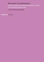 Raccontare il cambiamento. Cultura politica, contesti economico-sociali, casi di studio nella moda