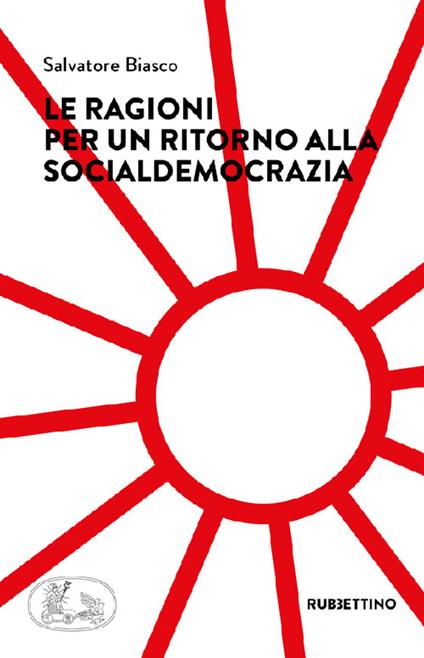 Le ragioni per un ritorno alla socialdemocrazia - Salvatore Biasco - copertina