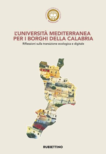 L' Università Mediterranea per i borghi della Calabria. Riflessioni sulla transizione ecologica e digitale - copertina