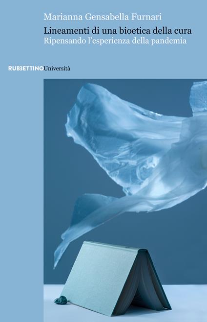 Lineamenti di una bioetica della cura. Ripensando l'esperienza della pandemia - Marianna Gensabella Furnari - ebook