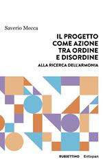 Il progetto come azione tra ordine e disordine. Alla ricerca dell'armonia