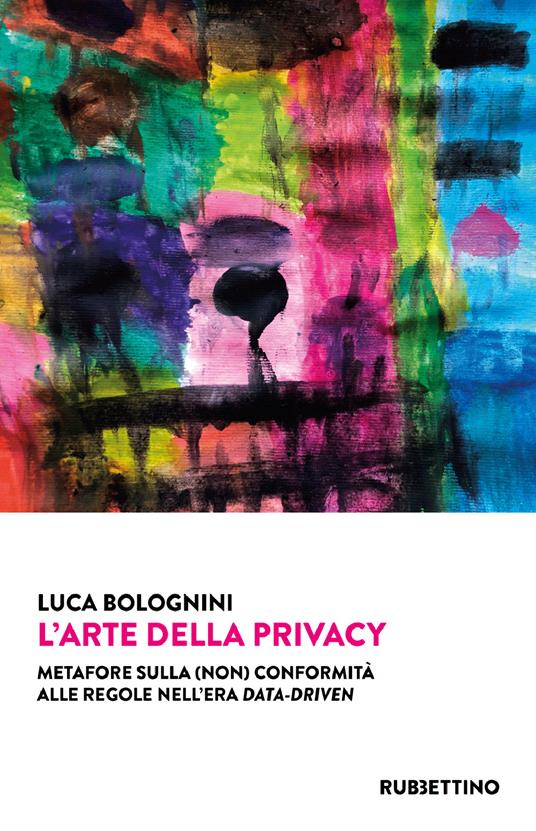 L' arte della privacy. Metafore sulla (non) conformità alle regole nell'era data-driven - Luca Bolognini - ebook