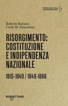 Risorgimento. Costituzione e indipendenza nazionale