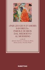 «Par les geus d'Amors savoreus». Parole di Eros dal Medioevo al Moderno