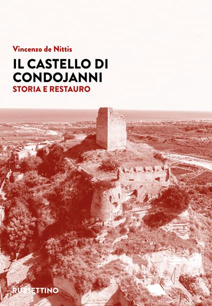 Il castello di Condojanni. Storia e restauro - Vincenzo De Nittis - copertina