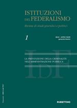 Istituzioni del federalismo. Rivista di studi giuridici e politici (2022). Vol. 1: La prevenzione della criminalità nell'amministrazione pubblica