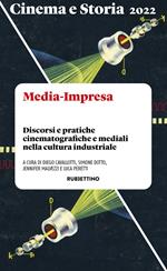 Cinema e storia. Media-Impresa. Discorsi e pratiche cinematografiche e mediali nella cultura industriale (2022)