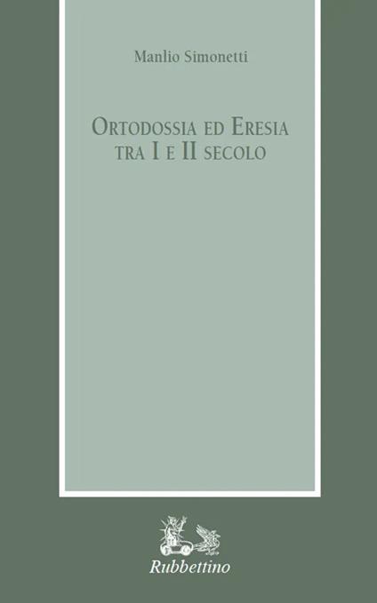 Ortodossia ed eresia tra I e II secolo - Manlio Simonetti - copertina