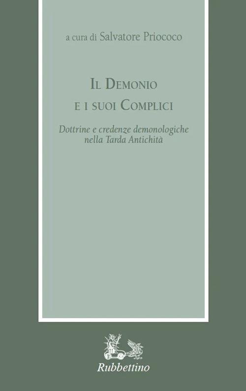 Il demonio e i suoi complici. Dottrine e credenze demonologiche nella Tarda Antichità - copertina