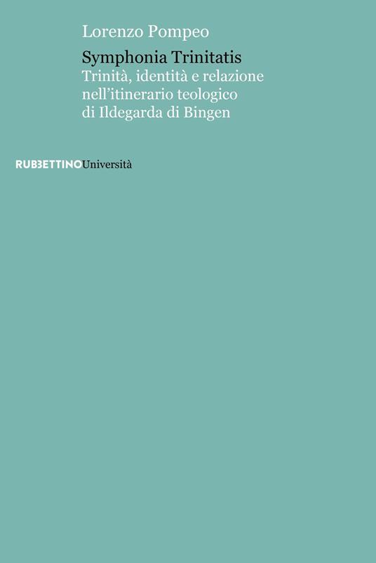 Symphonia trinitatis. Trinità, identità e relazione nell'itinerario teologico di Ildegarda di Bingen - Lorenzo Pompeo - copertina